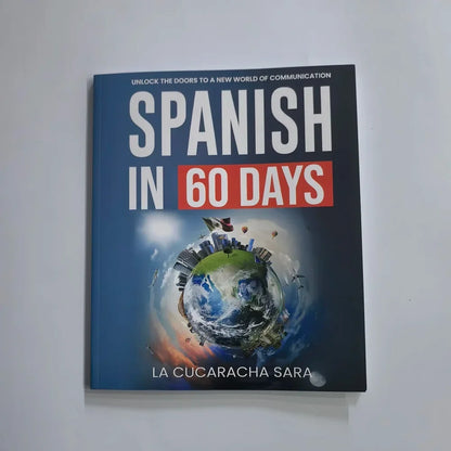Spanish in 60 Days / Spanish for Real Speak Just Like The Locals with Common Slang Words and Phrases Conversation Starters Bo